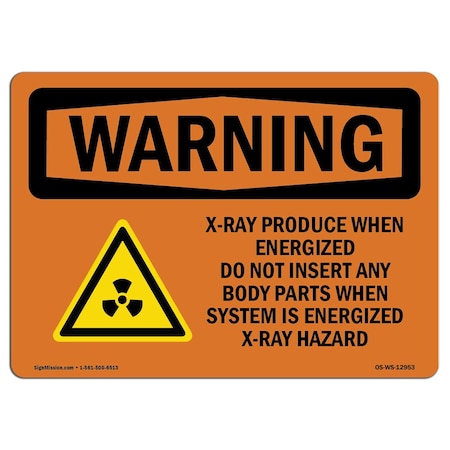 OSHA WARNING Sign, X-Ray Produce When Energized W/ Symbol, 24in X 18in Rigid Plastic